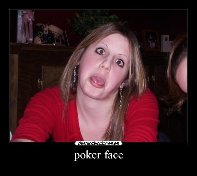 poker face -