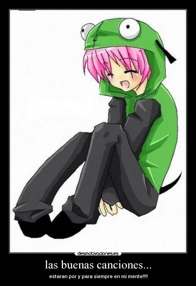 las buenas canciones... - estaran por y para siempre en mi mente!!!!