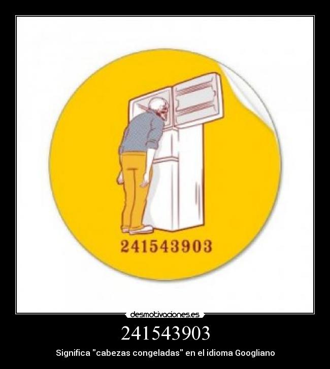 241543903 - Significa cabezas congeladas en el idioma Googliano