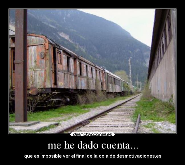 me he dado cuenta... - que es imposible ver el final de la cola de desmotivaciones.es