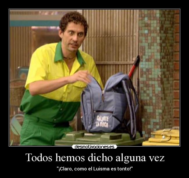 Todos hemos dicho alguna vez - 