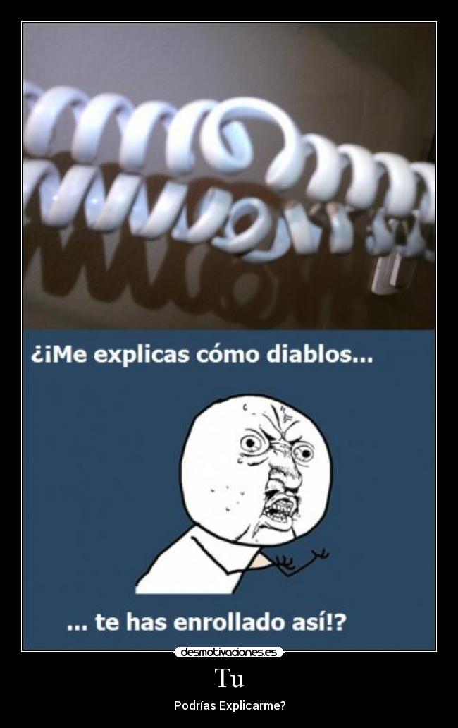 Tu - Podrías Explicarme?