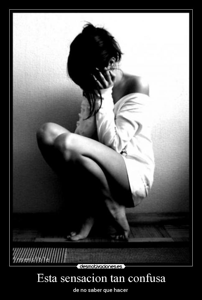 Esta sensacion tan confusa - 