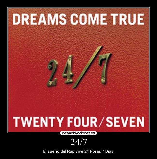 24/7 - El sueño del Rap vive 24 Horas 7 Días.