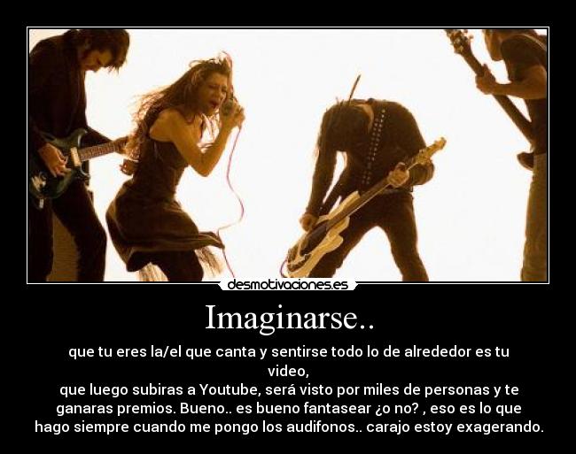 Imaginarse.. -
