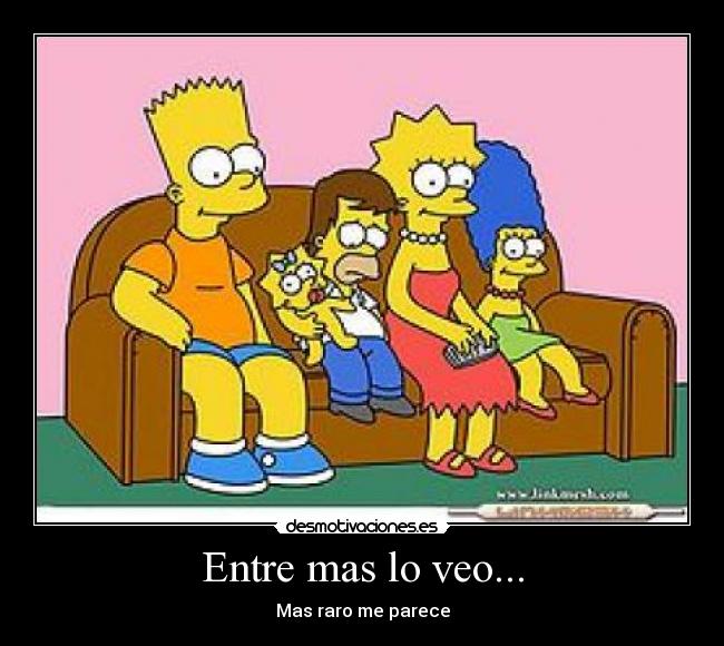 Entre mas lo veo... - 