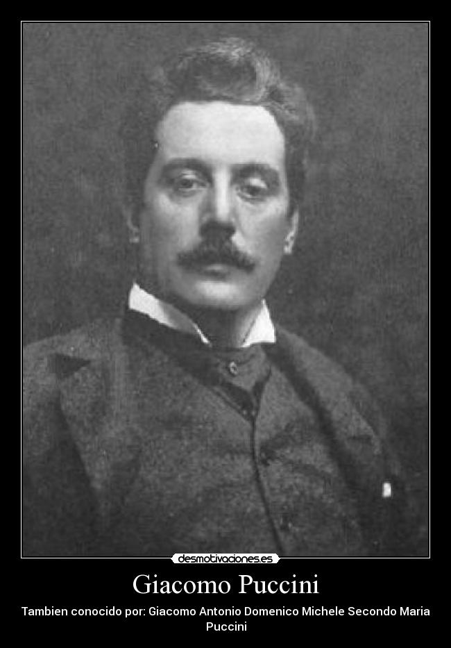 Giacomo Puccini - Tambien conocido por: Giacomo Antonio Domenico Michele Secondo Maria Puccini