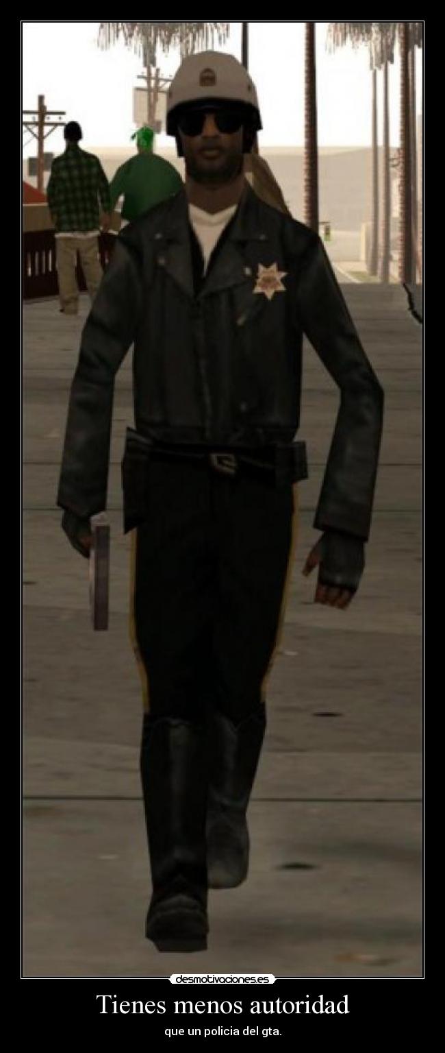 carteles menos autoridad gta policia desmotivaciones
