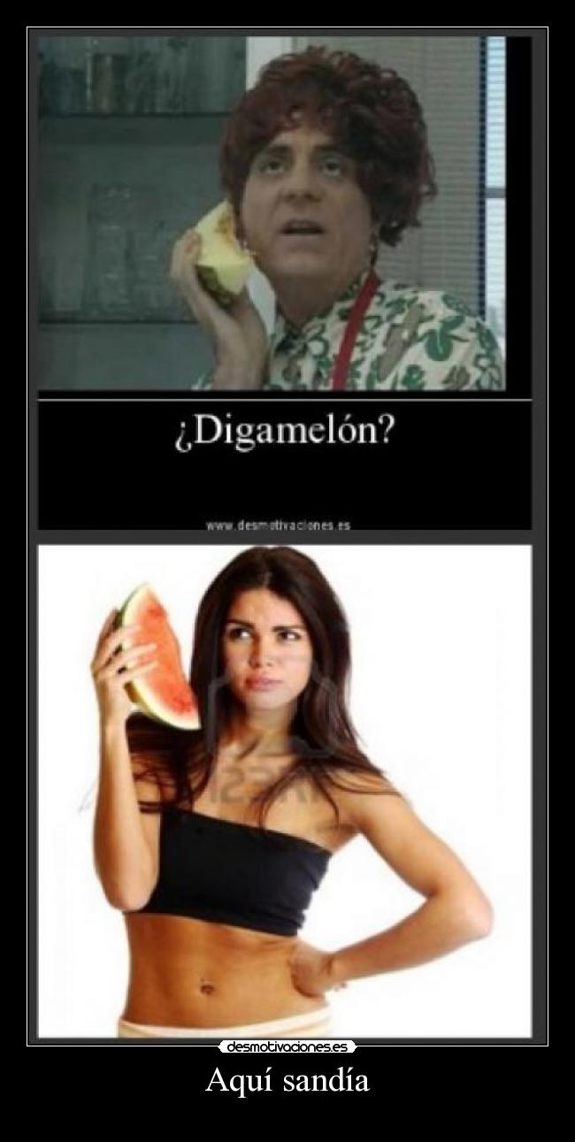 Aquí sandía -