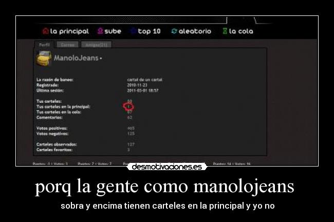 porq la gente como manolojeans - sobra y encima tienen carteles en la principal y yo no