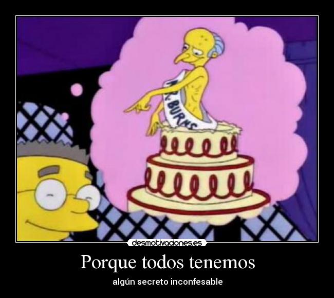 Porque todos tenemos - algún secreto inconfesable