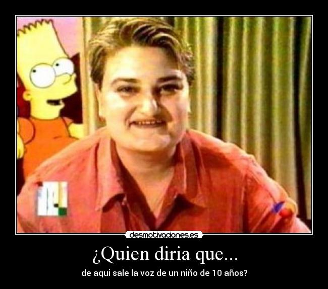 ¿Quien diria que... -