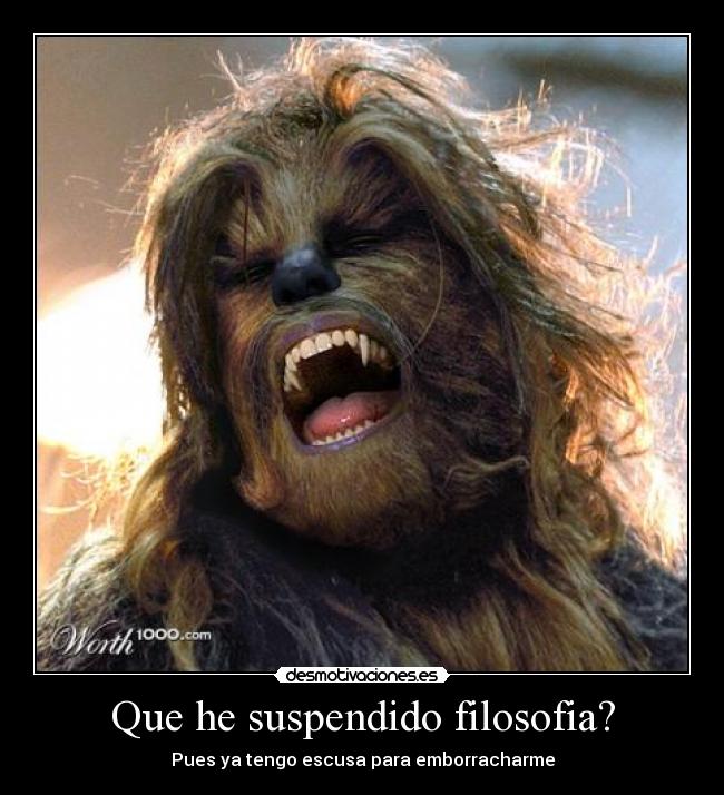 Que he suspendido filosofia? - Pues ya tengo escusa para emborracharme