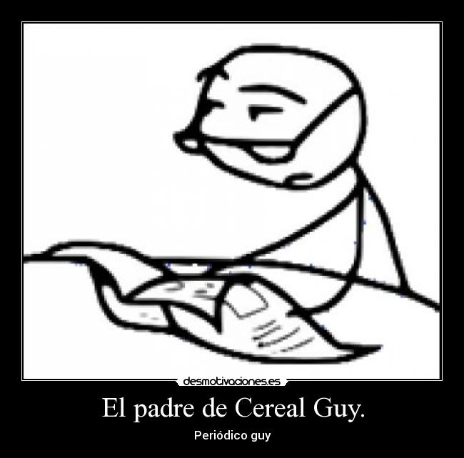El padre de Cereal Guy. - Periódico guy