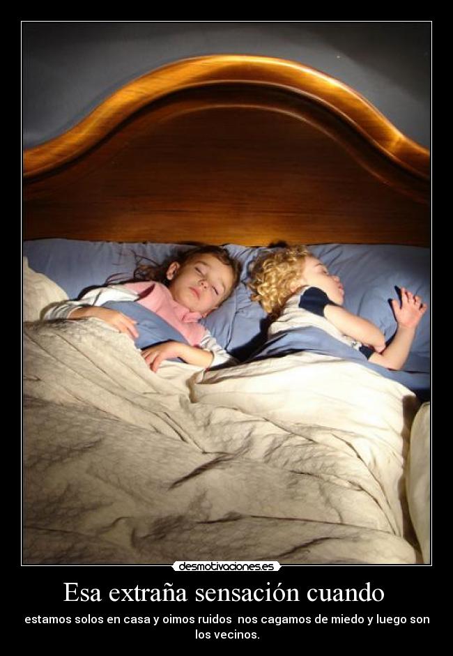 Esa extraña sensación cuando -