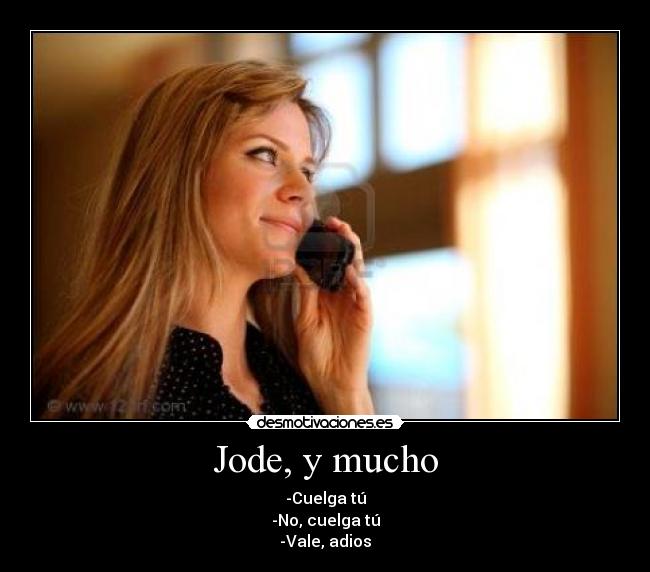 Jode, y mucho - 