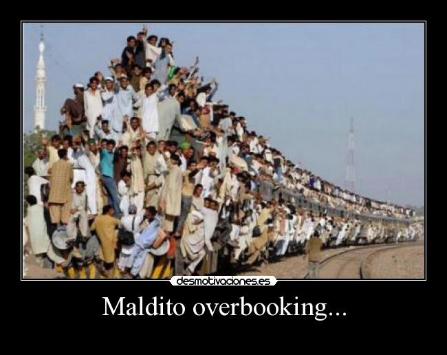 Maldito overbooking... -