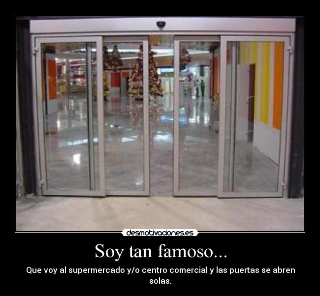 Soy tan famoso... - 