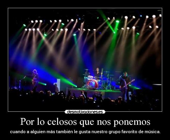 Por lo celosos que nos ponemos -