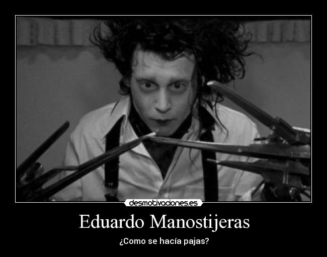 Eduardo Manostijeras -