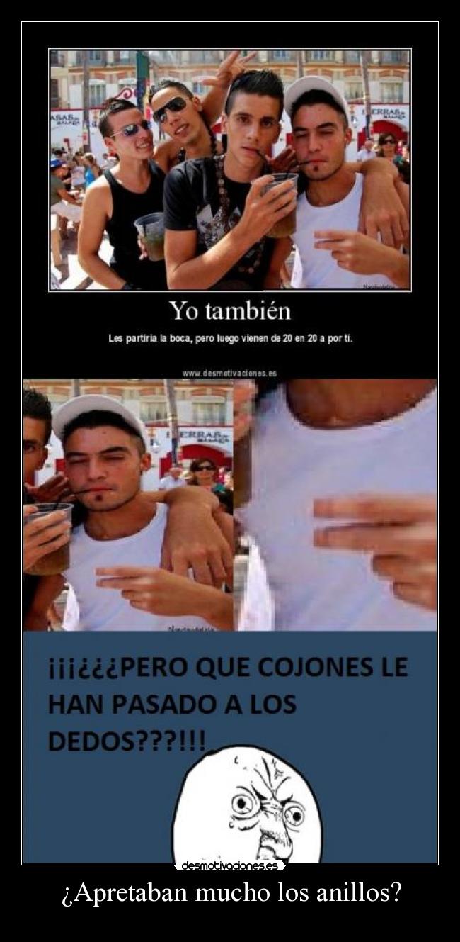 ¿Apretaban mucho los anillos? -
