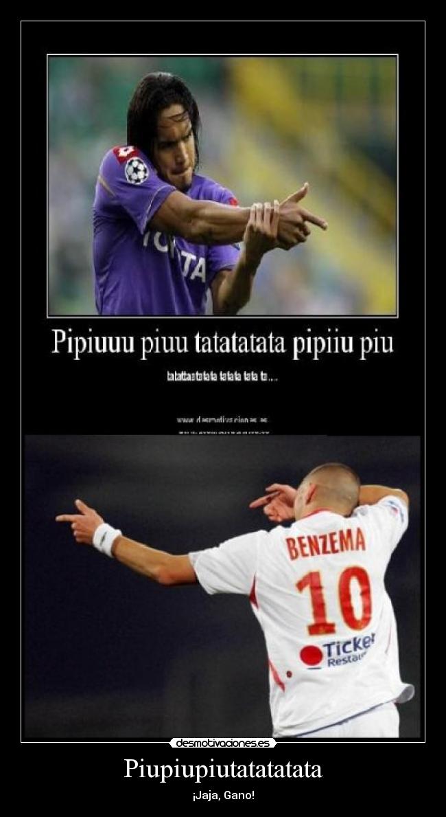 Piupiupiutatatatata - ¡Jaja, Gano!
