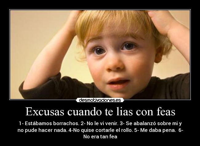 Excusas cuando te lias con feas -