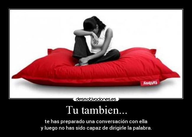 Tu tambien... -
