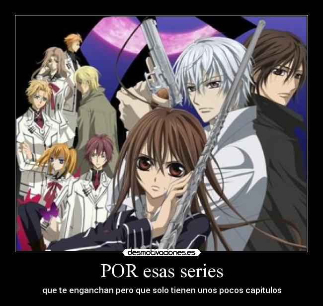 POR esas series - que te enganchan pero que solo tienen unos pocos capitulos