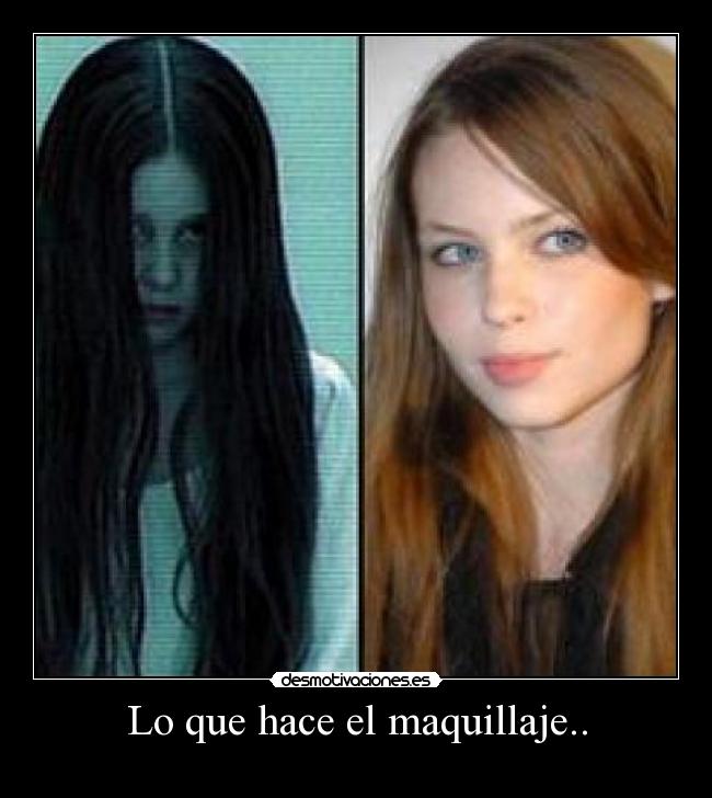 Lo que hace el maquillaje.. - 
