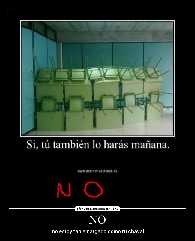 NO - no estoy tan amargado como tu chaval