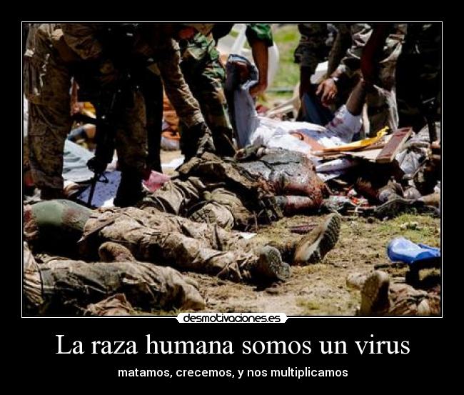 La raza humana somos un virus - 