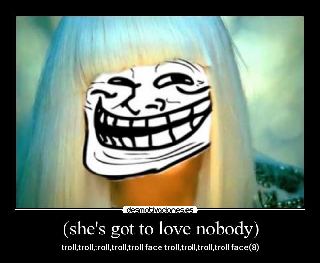 (shes got to love nobody) -