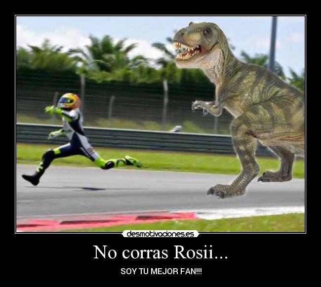No corras Rosii... - SOY TU MEJOR FAN!!!