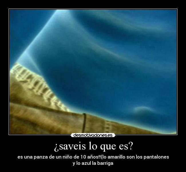¿saveis lo que es? - 