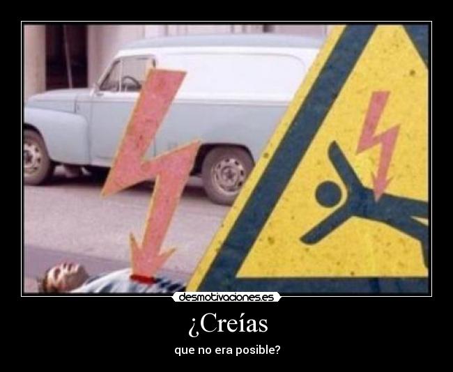 ¿Creías -