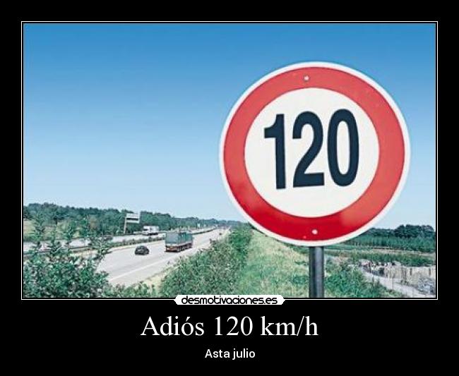 Adiós 120 km/h - Asta julio