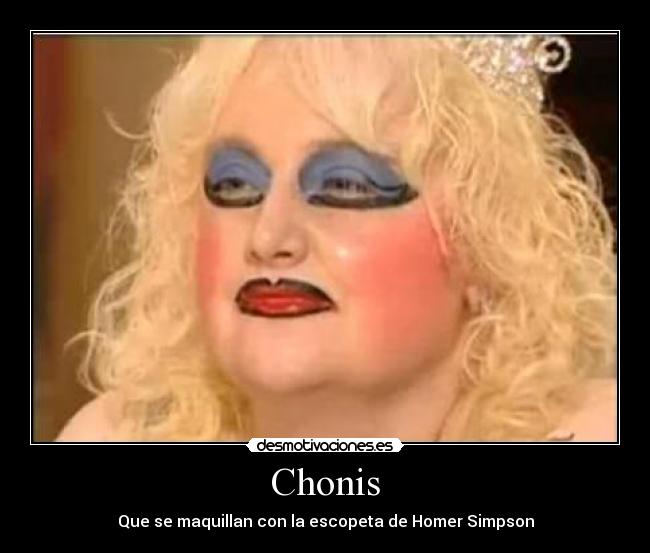 Chonis - Que se maquillan con la escopeta de Homer Simpson