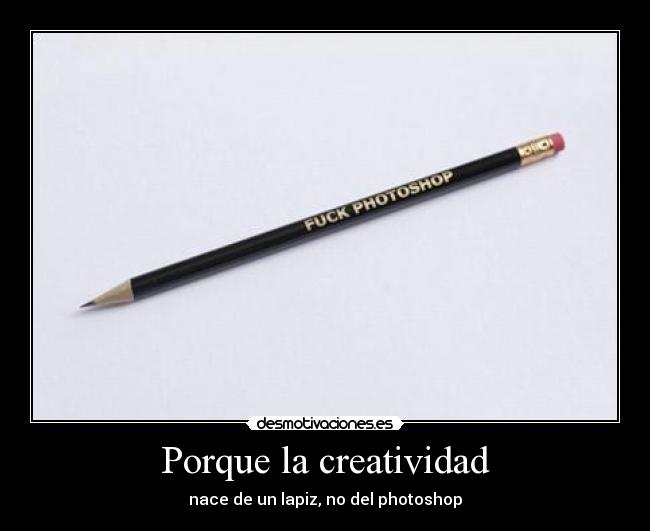 Porque la creatividad -
