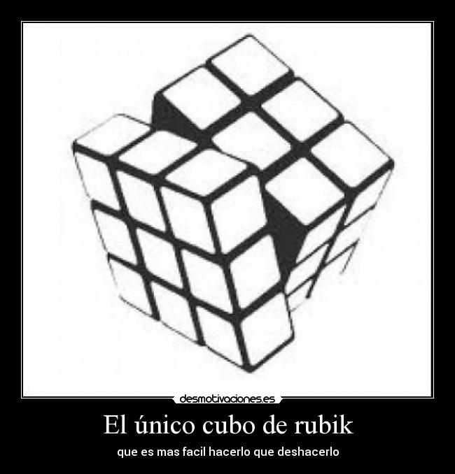 El único cubo de rubik - que es mas facil hacerlo que deshacerlo
