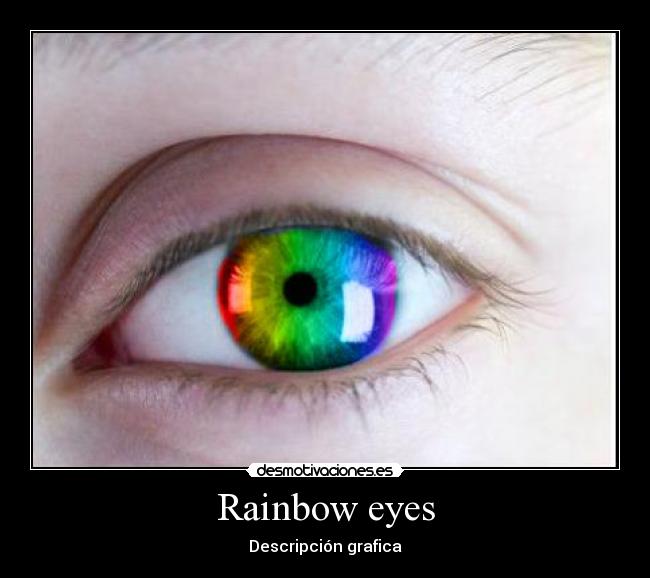 Rainbow eyes -