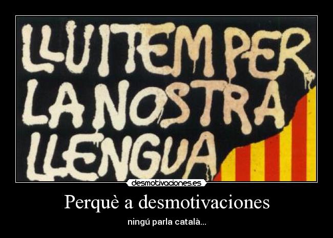 Perquè a desmotivaciones - 