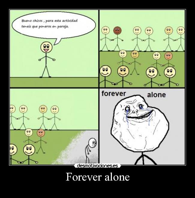 Forever alone - 