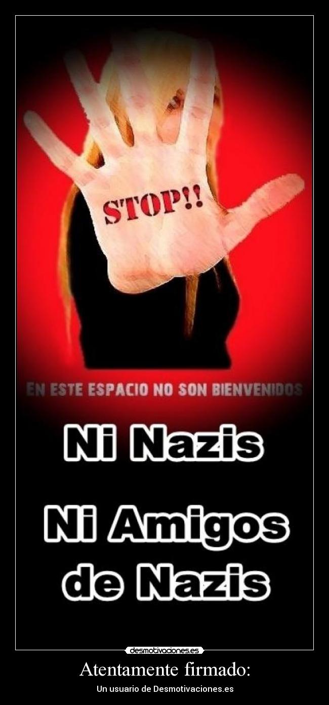 carteles atentamente firmado usuario desmotivacioneses adriantxo antifa punk skin oi ska anti nazi desmotivaciones