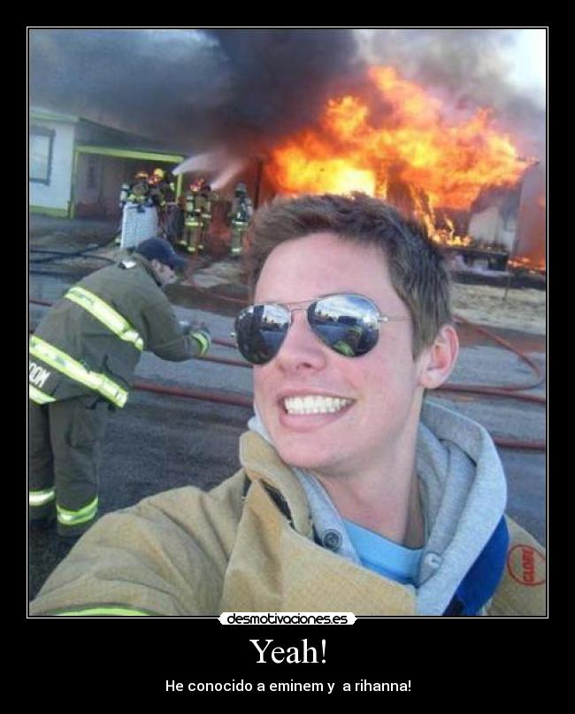 Yeah! - He conocido a eminem y a rihanna!