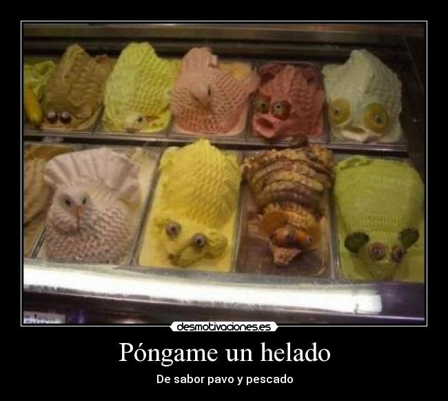 Póngame un helado - De sabor pavo y pescado