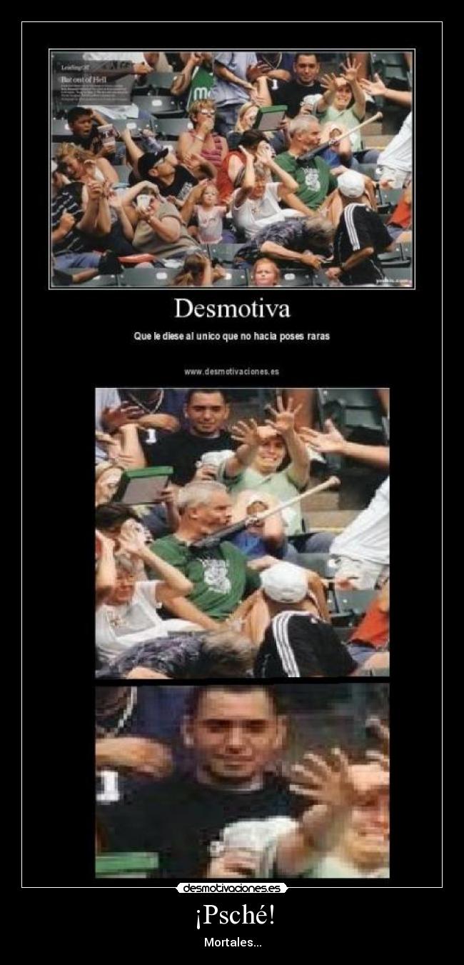 ¡Psché! - Mortales...