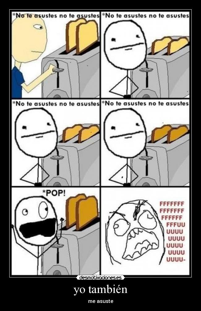 yo también - me asuste