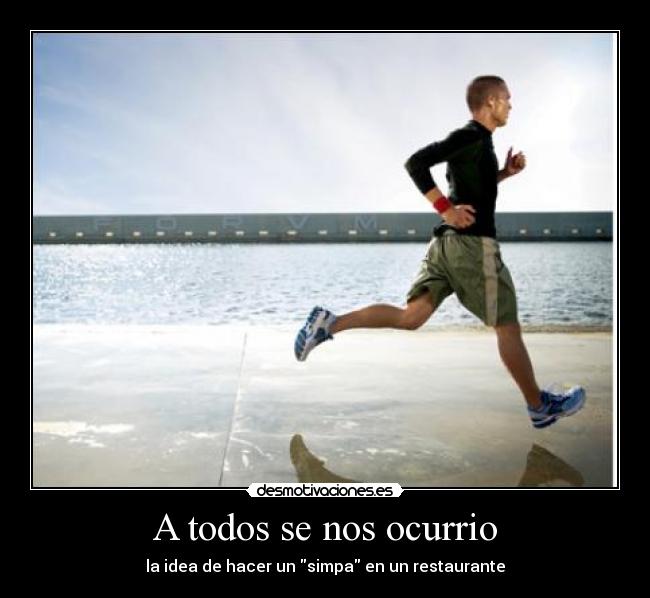 A todos se nos ocurrio - la idea de hacer un simpa en un restaurante