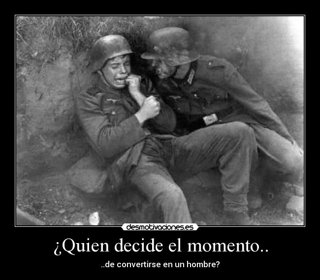 ¿Quien decide el momento.. - ..de convertirse en un hombre?